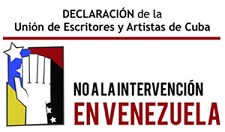 NO a la intervención en Venezuela. Declaración de la Unión de Escritores y Artistas de Cuba